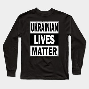 Ukrainian Lives Matter Long Sleeve T-Shirt